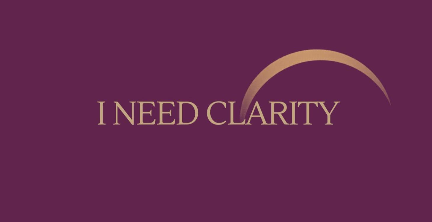 I Need Clarity