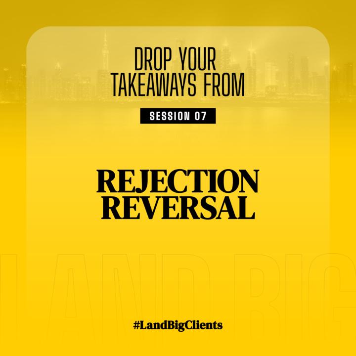 [AHA MOMENTS] Session 7: Rejection Reversal🚫