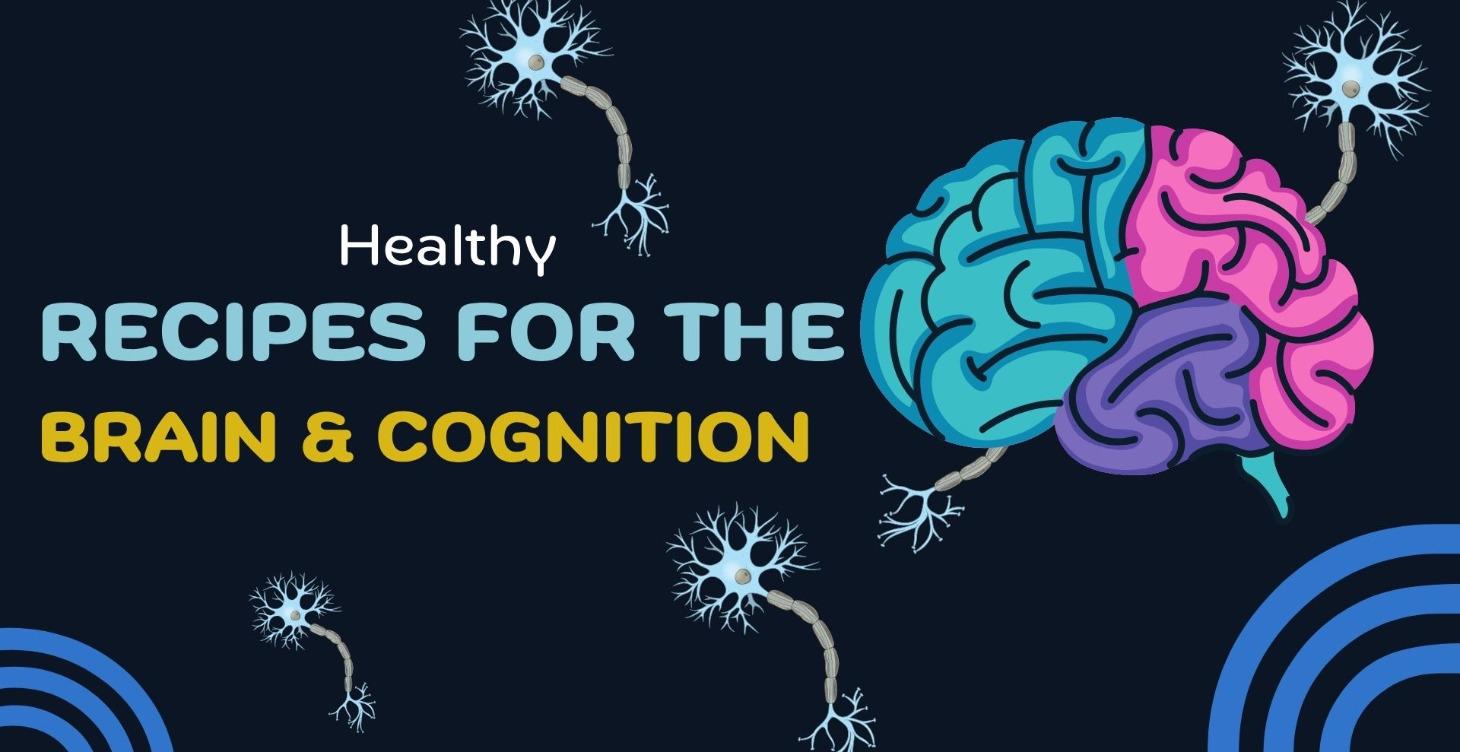 Recipes for a Healthy Brain & Cognition