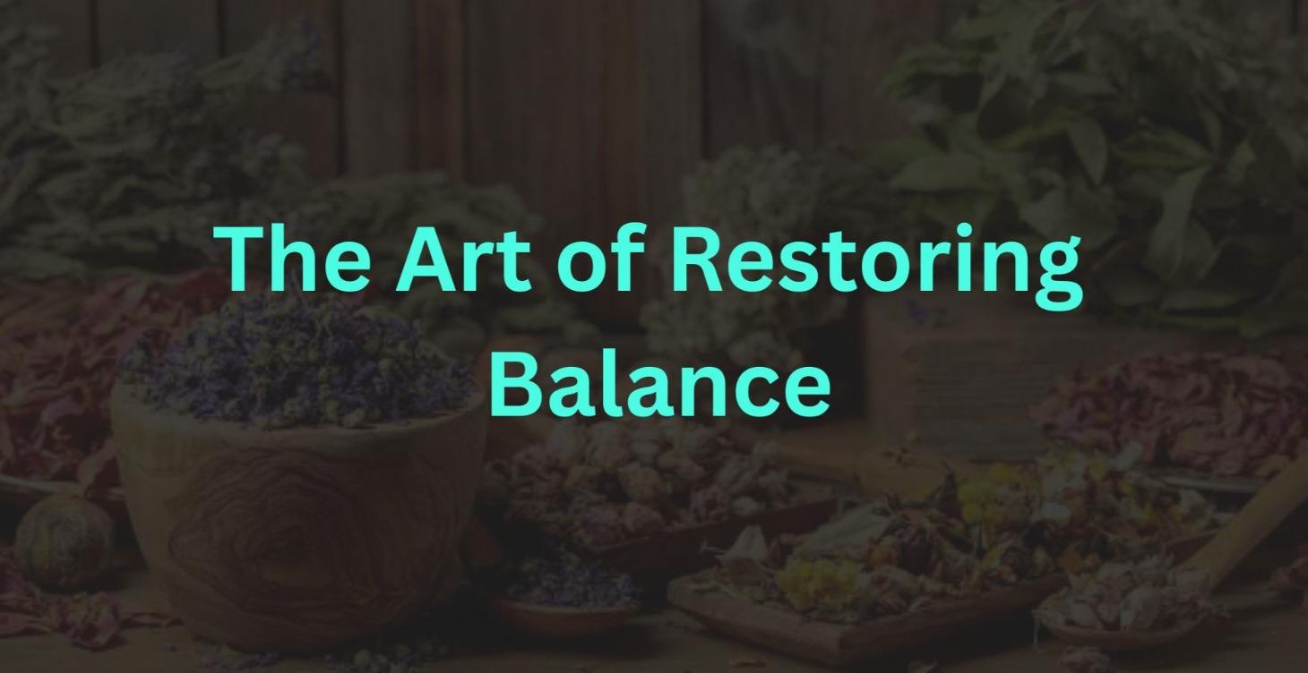 🌿The Art of Restoring Balance