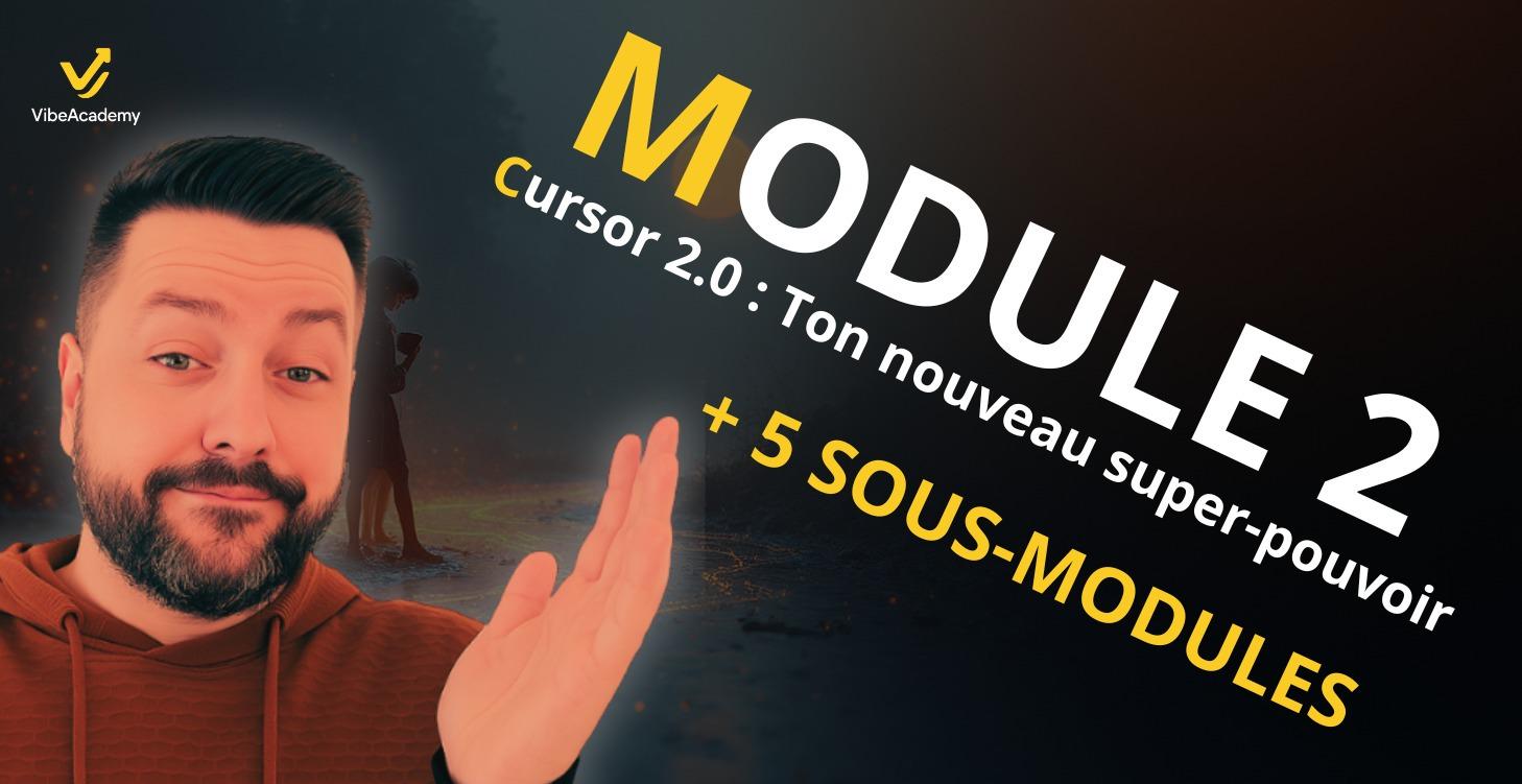 Module 2 : Cursor 2.0 : Ton nouveau super-pouvoir