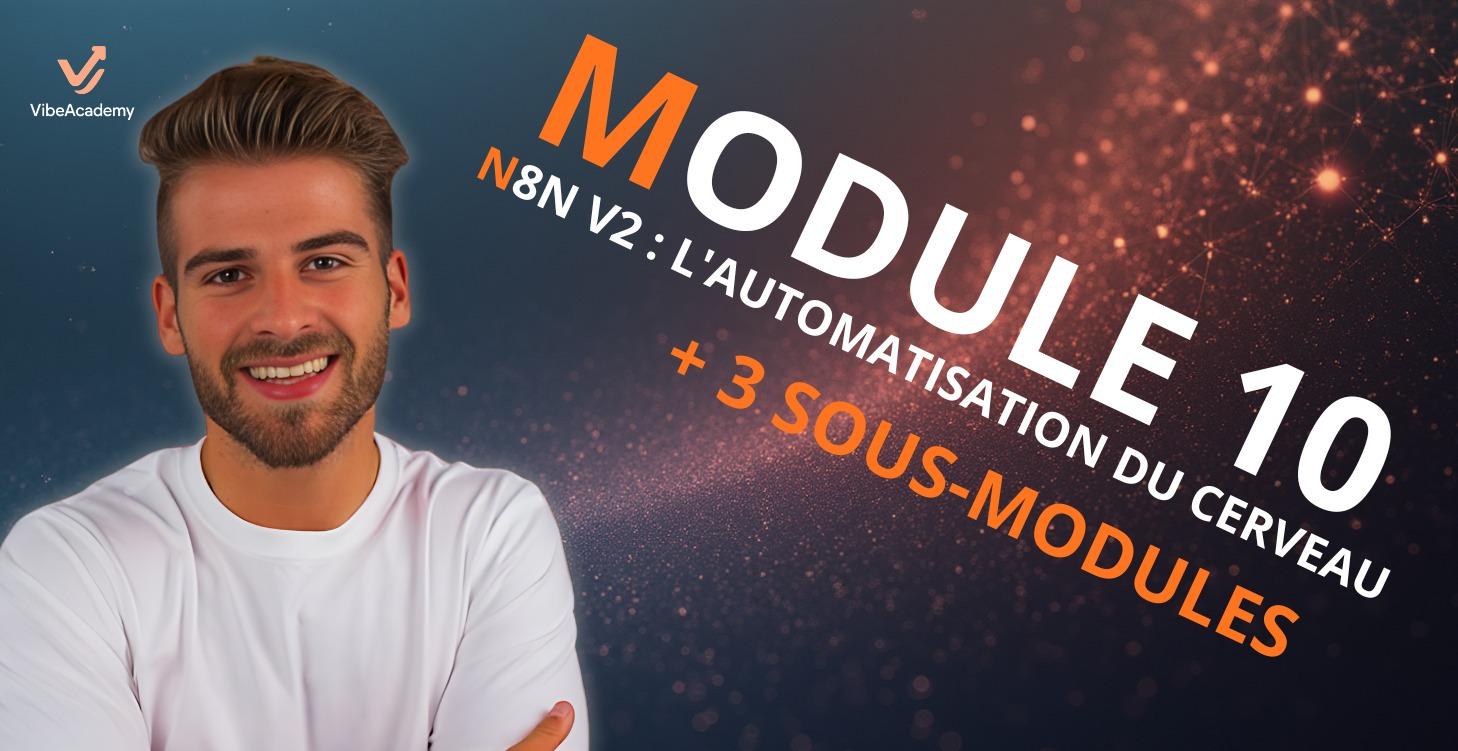 Module 10 : N8N V2 - L'automatisation du cerveau