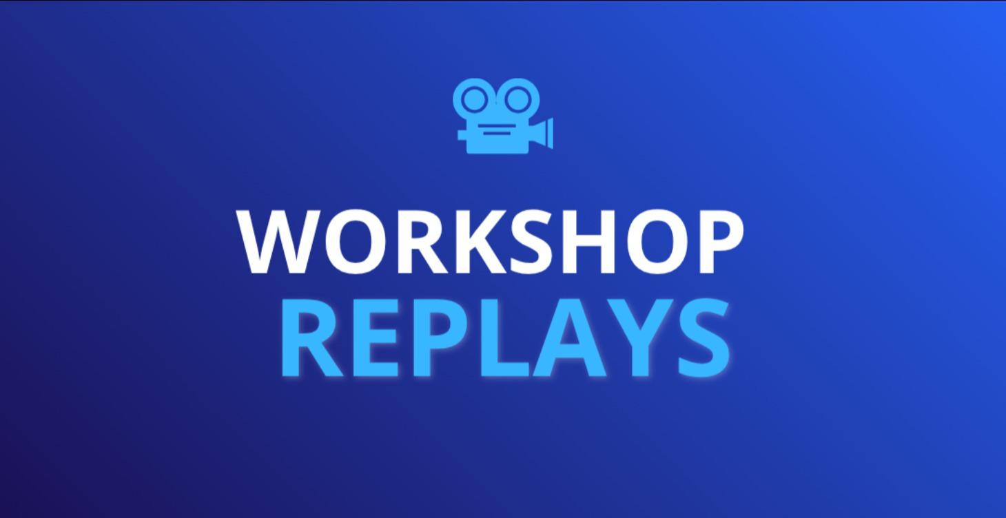 Workshop Replays