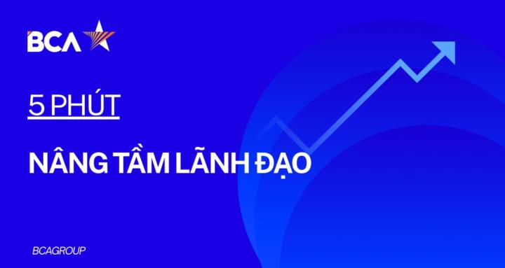 BCAGROUP - Nâng tầm Lãnh Đạo
