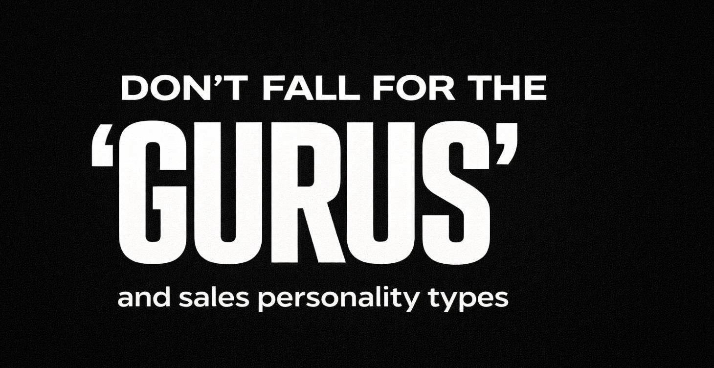 Don't fall for the "Gurus" + Sales Personalities