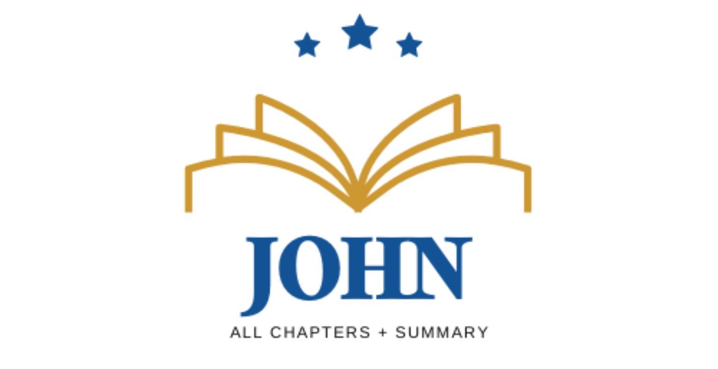 John - All Chapters + Summary