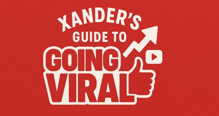 Xander's Guide To Going Viral
