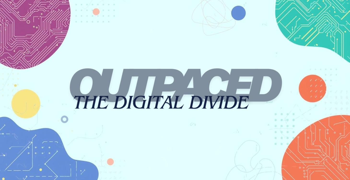 Outpaced: Addressing the Digital Gap