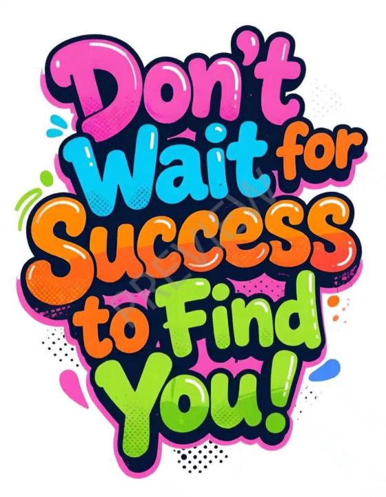Don't Wait for Success 🚀