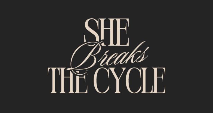 She Breaks the Cycle