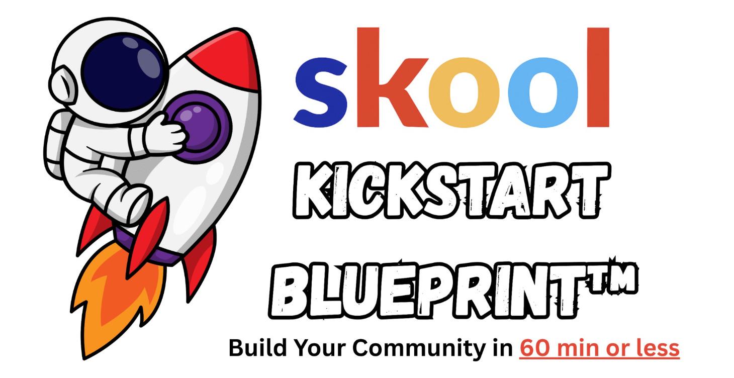 Start Here: Skool Kickstart Blueprint™