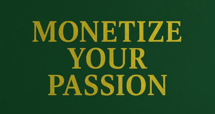 Monetize Your Passion 