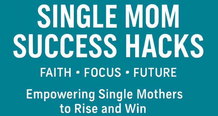 Single Mom Success Hacks