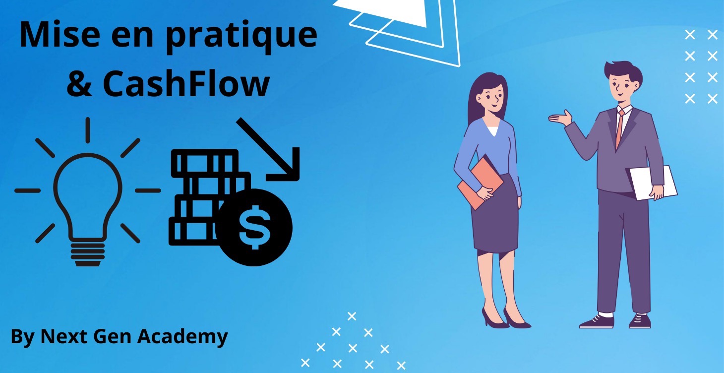 Mise en Pratique & CashFlow