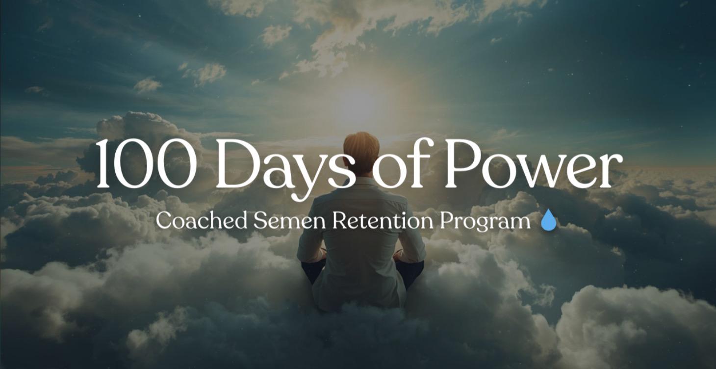100 Days of Power: Semen Retention Framework