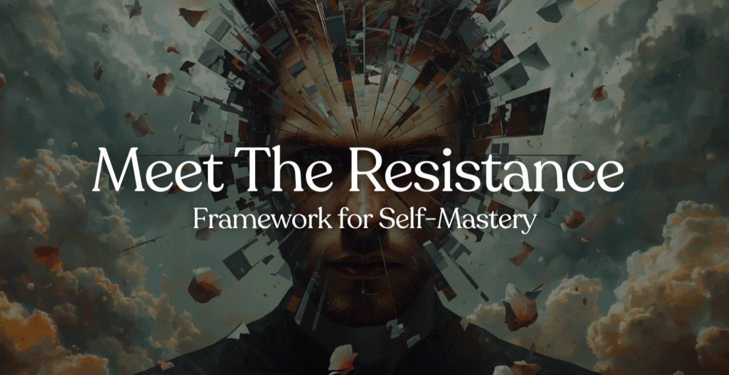 Meet-The-Resistance: Self-Mastery Framework