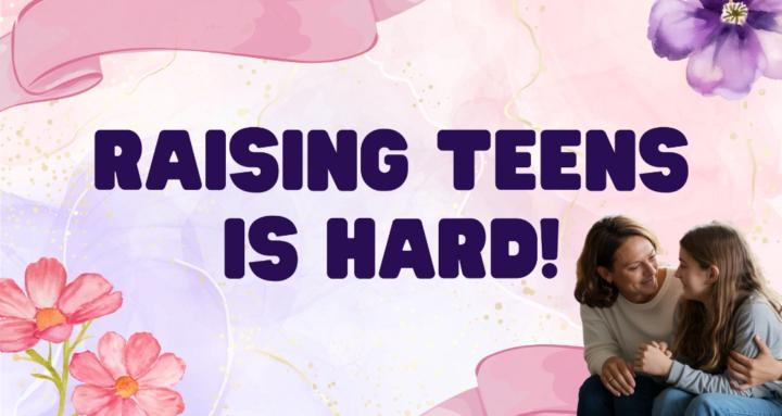 Raising Teens Is Hard!