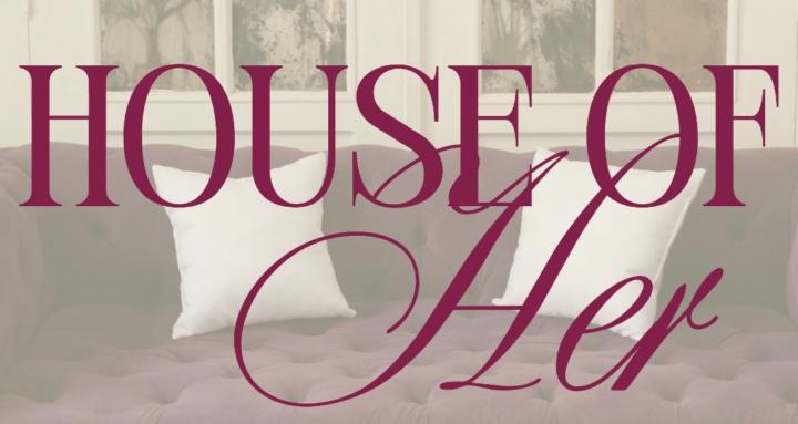 HOUSE OF HER