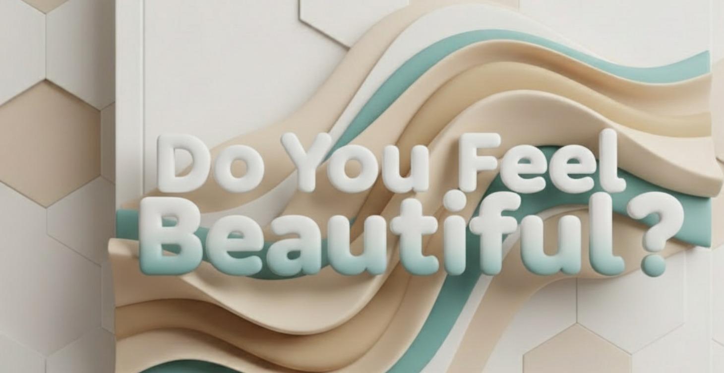 Do You Feel Beautiful?