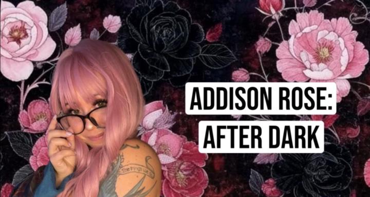 Addison Rose 🌹 After Dark