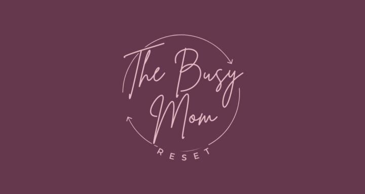 The Busy Mom Reset