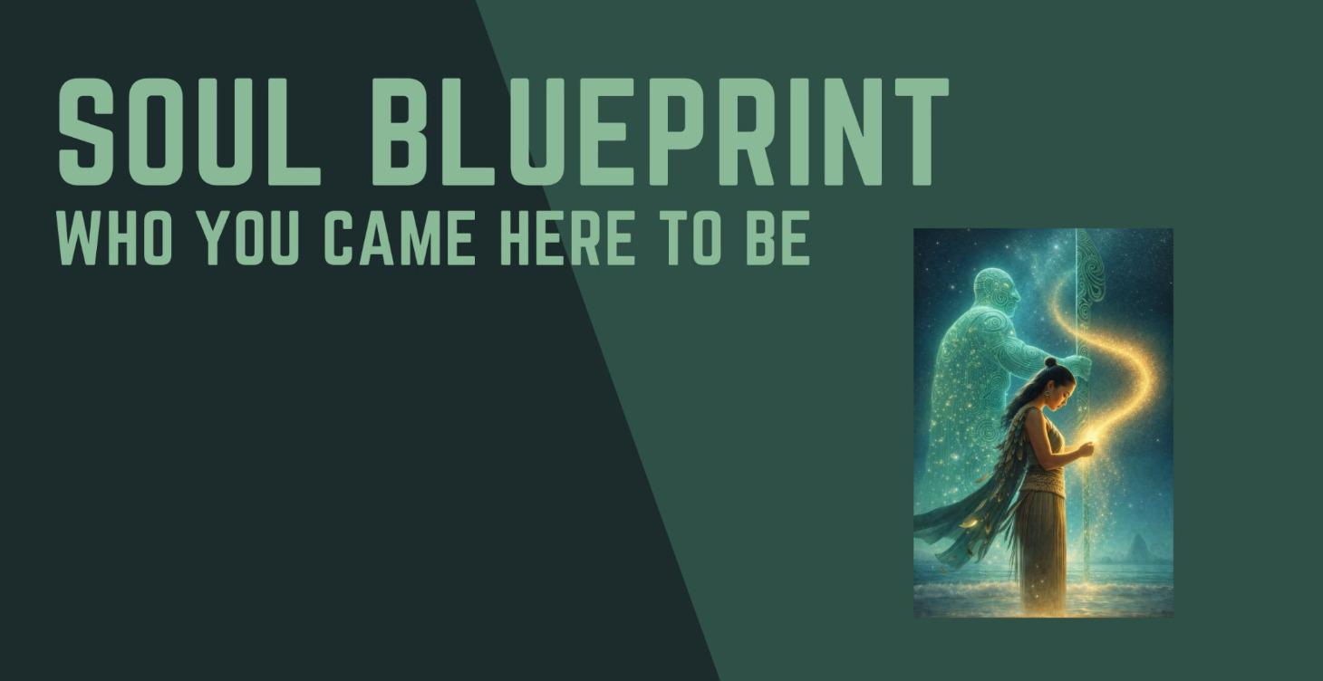 Soul Blueprint - Who you came here to be