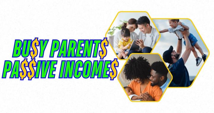 Busy Parents Passive Incomes