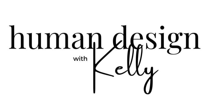 Human Design with Kelly