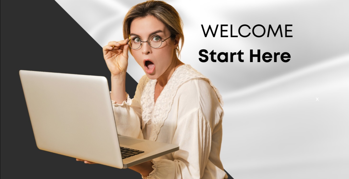 WELCOME Start Here First!