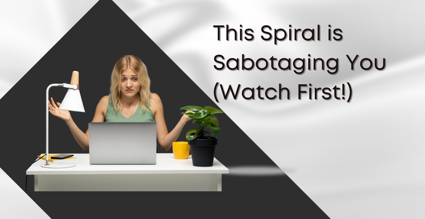 This Spiral is Sabotaging You (Watch First!)
