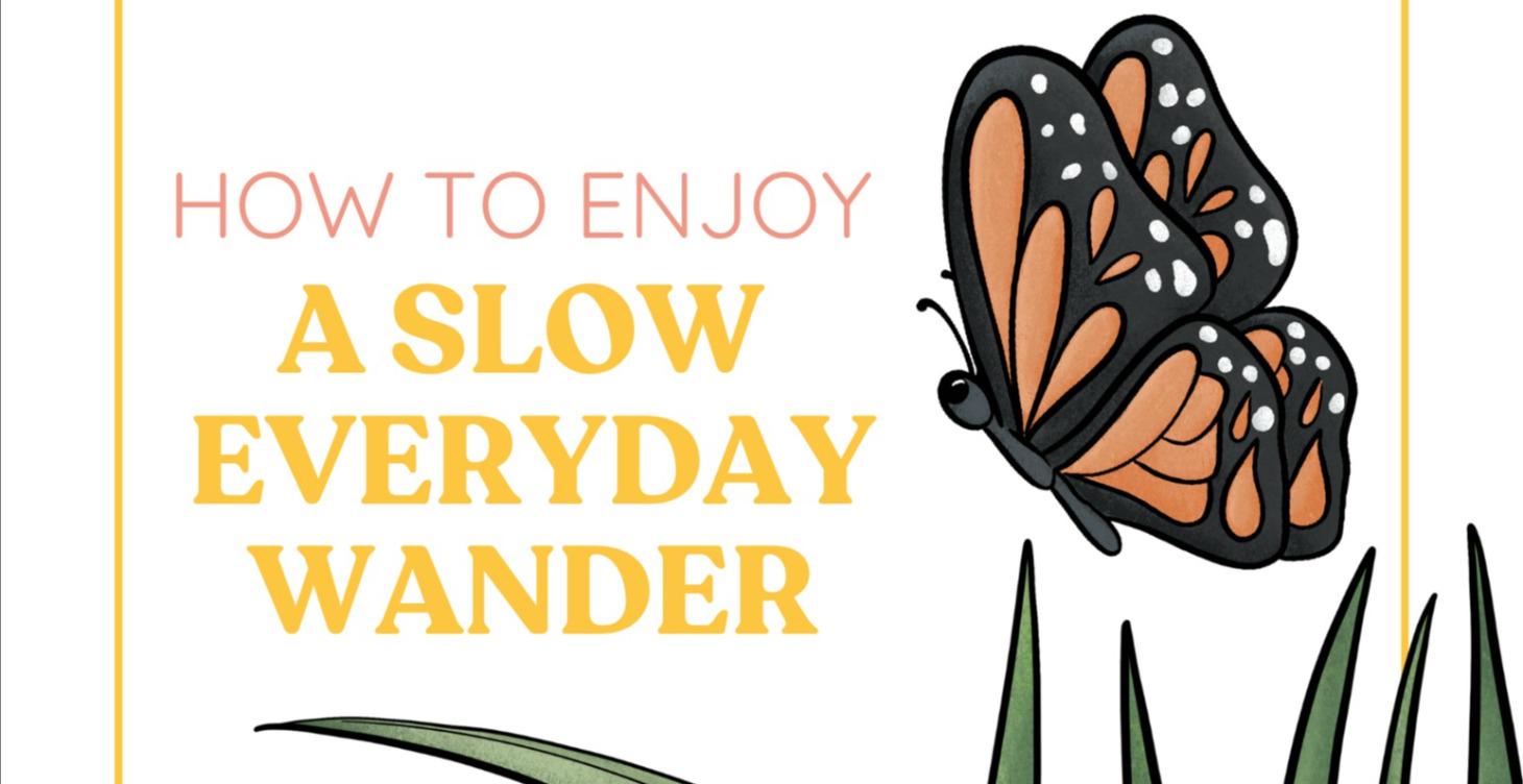 How to Enjoy a Slow Everyday Wander