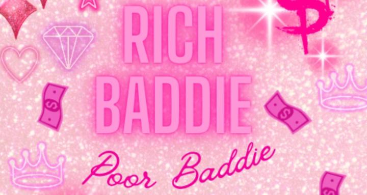 Rich Baddie , Poor Baddie