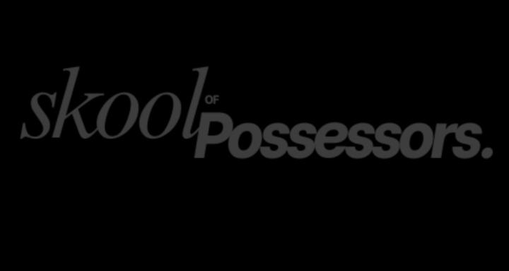 The Skool of Possessors