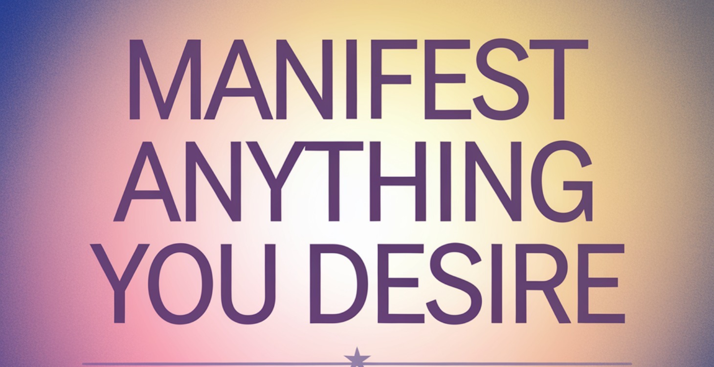 Manifest Anything You Desire & Make Sh*t Happen