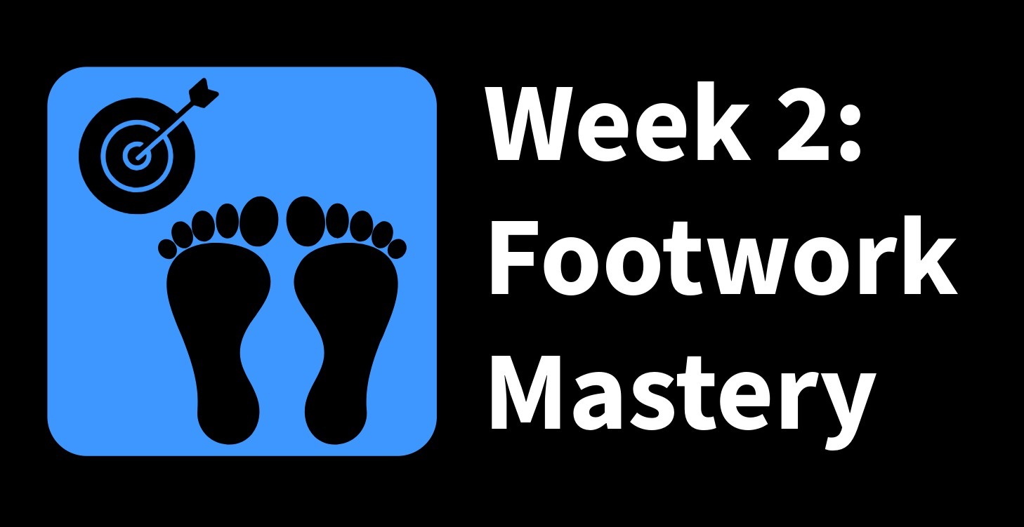 Week 2: Footwork Mastery