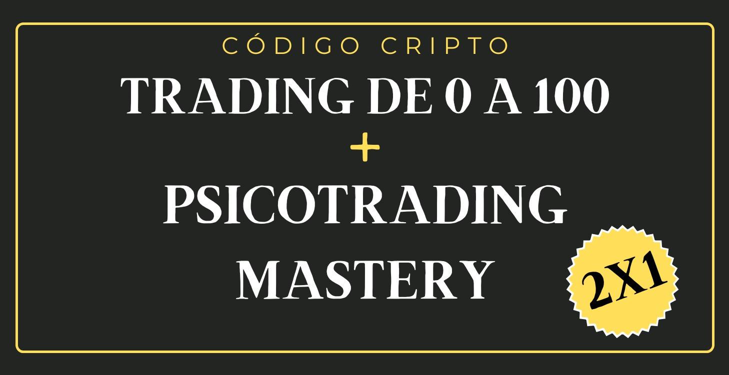 Trading de 0 a 100 + PsicoTrading Mastery