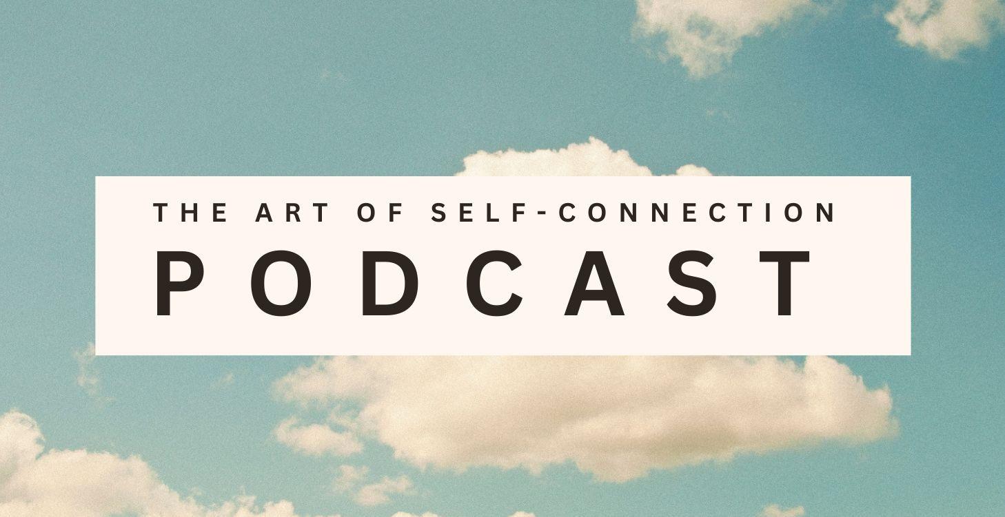 The Art Of Self Connection Podcast