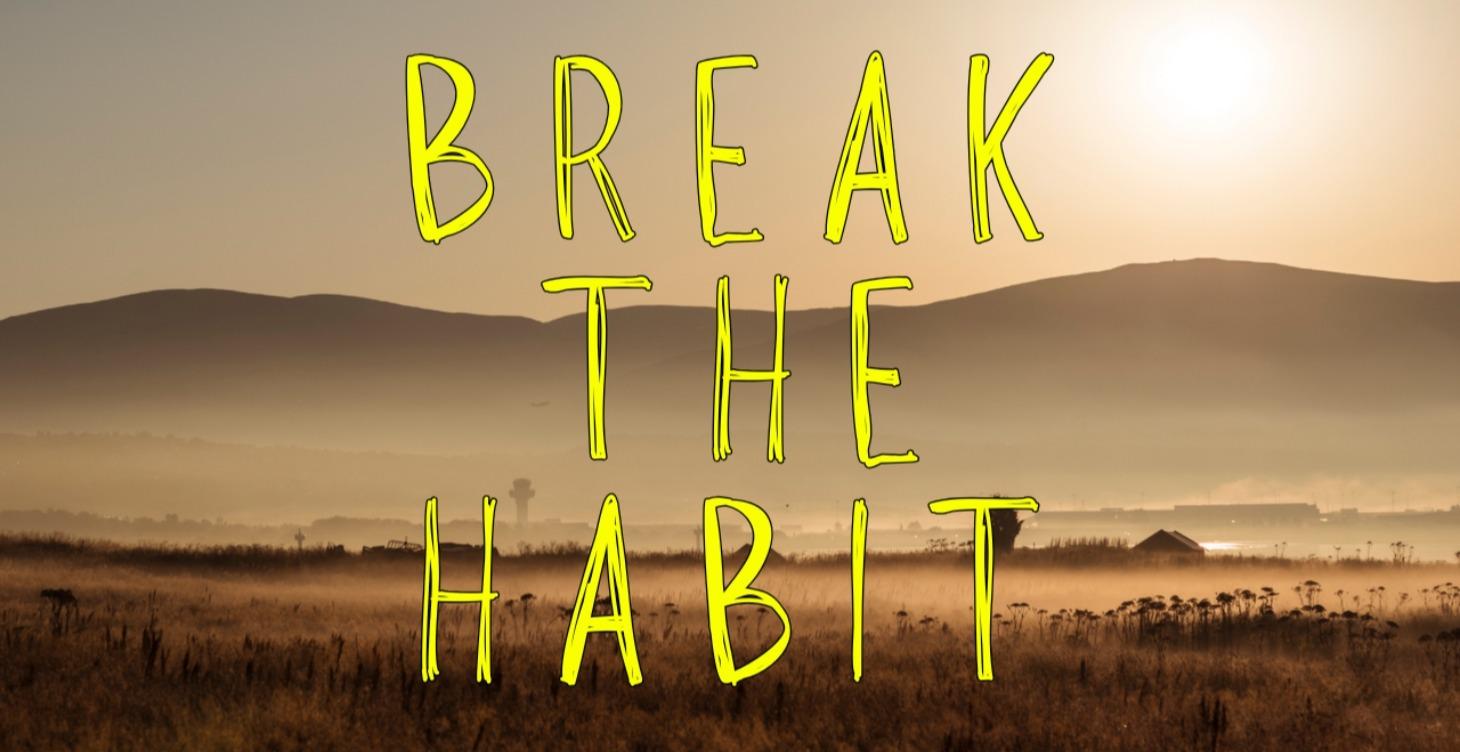 Break The Habit