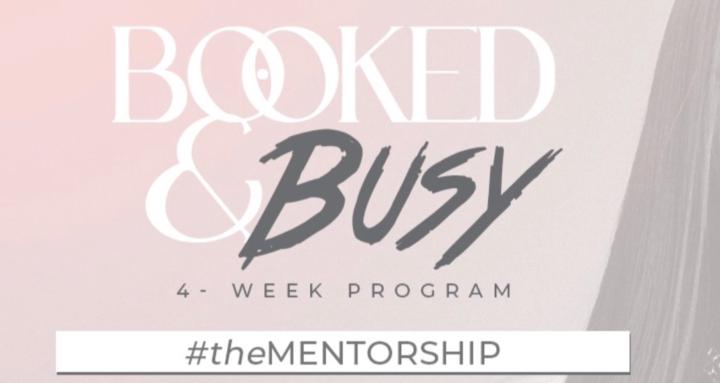 Booked & Busy #theMENTORSHIP