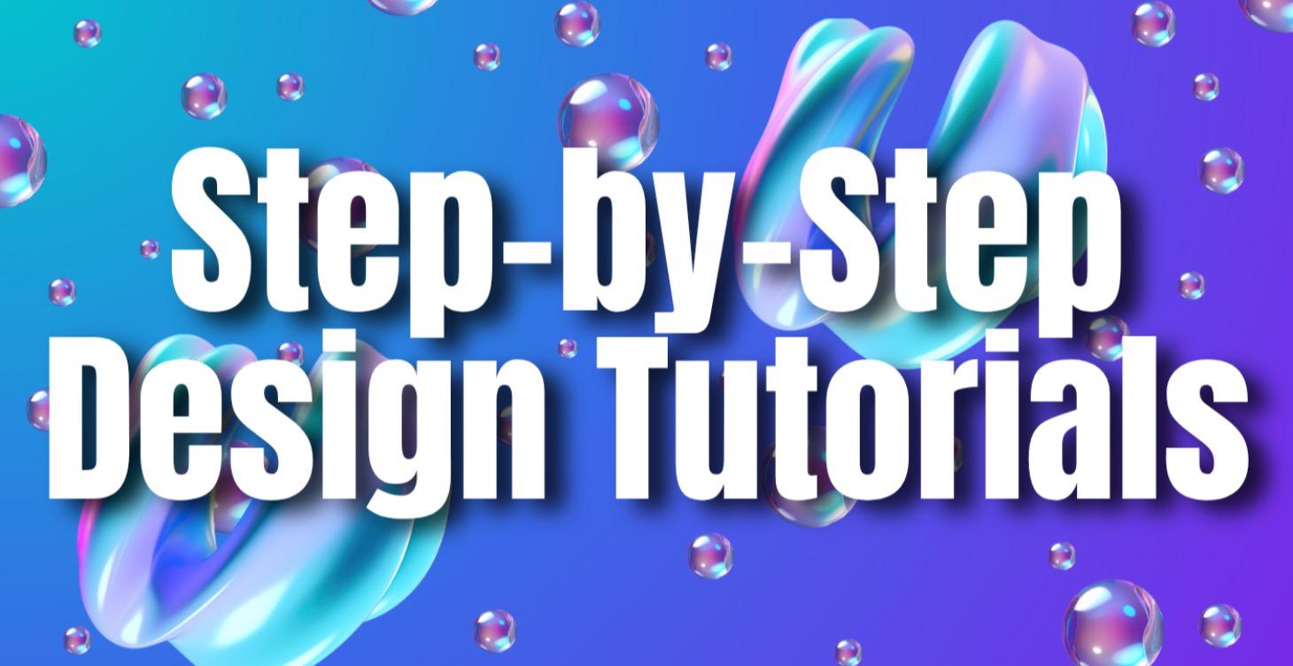 Step-by-Step Design Tutorials