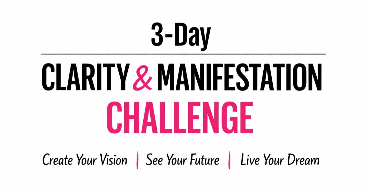 START HERE 3 Day Clarity + Manifestation Challenge