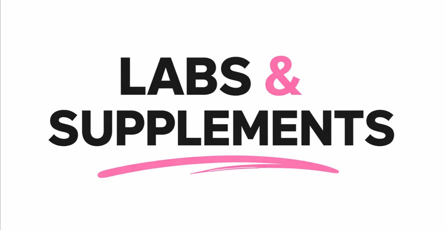 Labs + Supplements