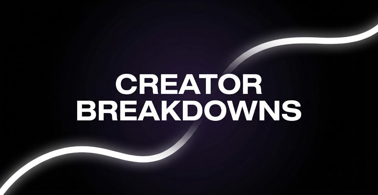Creator Breakdowns