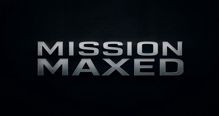 MISSION MAXED 