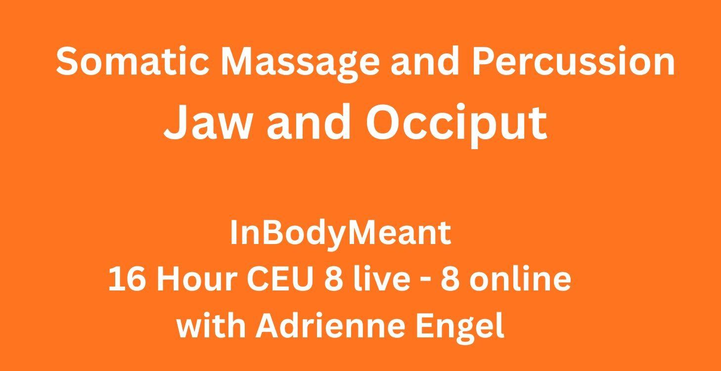 16 CEU -  Somatic Massage Jaw and Occiput