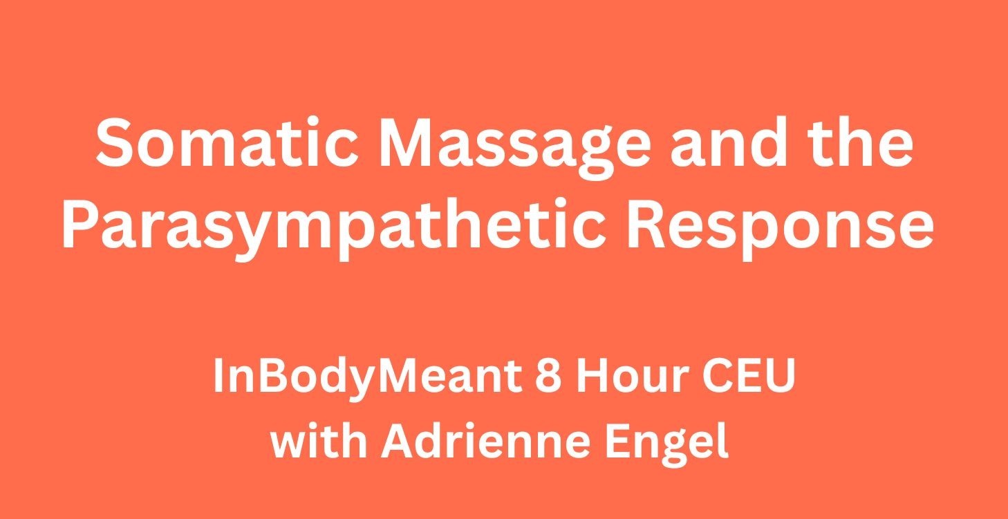 8 CEU -  Somatic Massage Parasympathetic Response