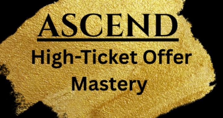 Ascend: High Ticket Mastery