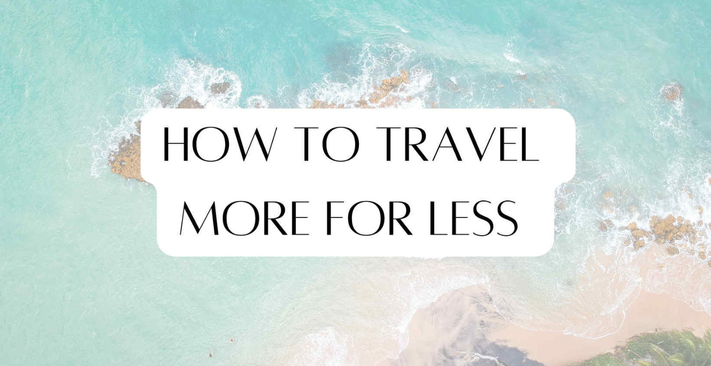 How to Travel More for Less