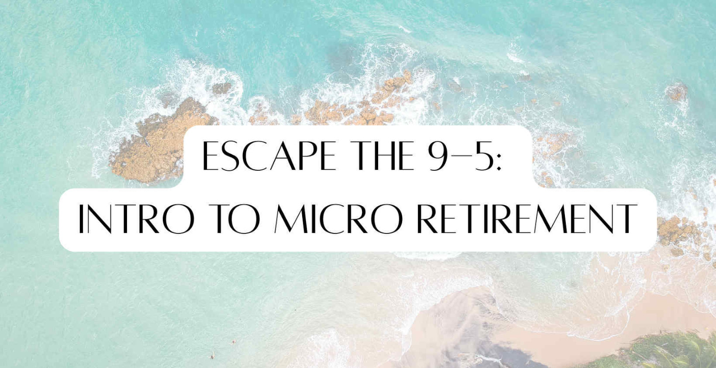 Escape the 9 - 5 Intro To MicroRetirement