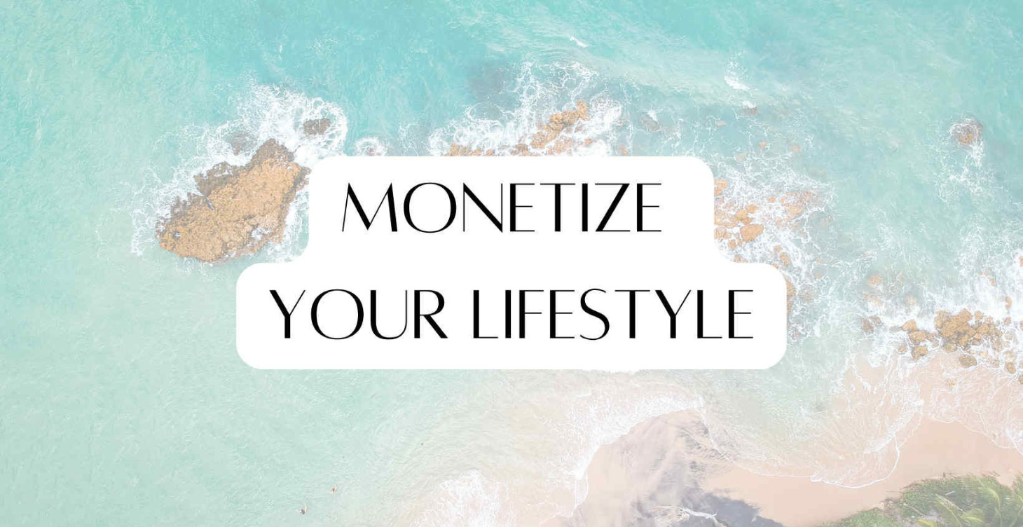 Monetize Your Lifestyle